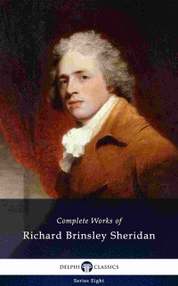 Delphi Complete Works of Richard Brinsley Sheridan (Illustrated) by Richard Brinsley Sheridan