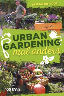 Urban Gardening mal anders by Benjamin Vogt
