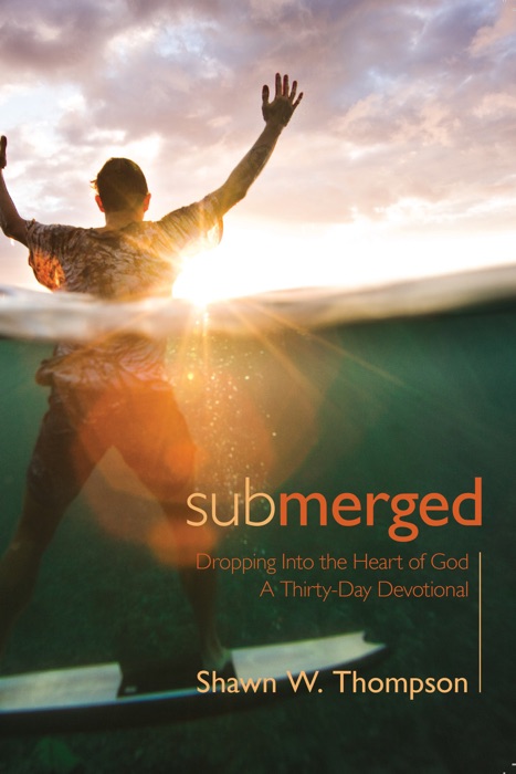 Submerged: Thirty Days of Dropping into the Heart of God