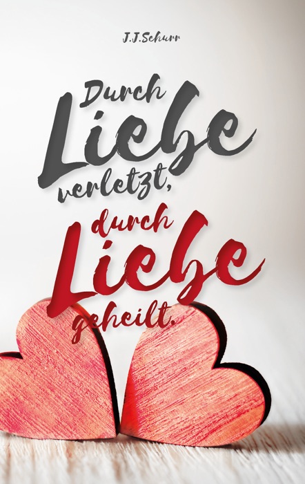 Durch Liebe verletzt, durch Liebe geheilt