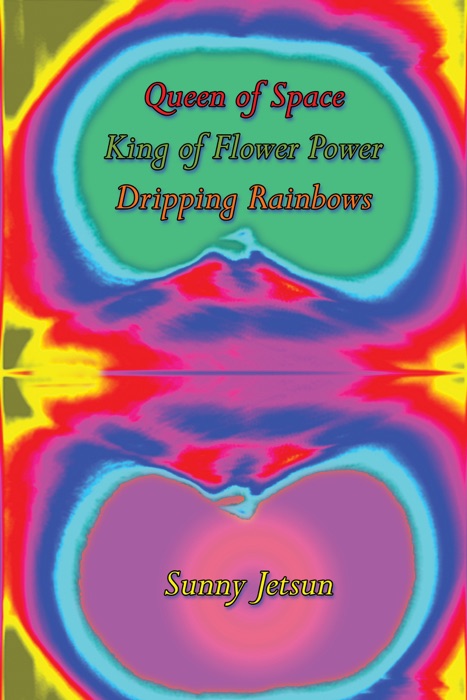 Queen of Space ~ King of Flower Power ~ Dripping Rainbows