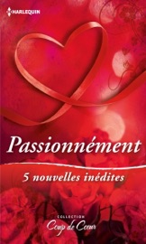Passionnément - Ann Roth, Jacqueline Diamond, Tina Leonard, Penny Mccusker & Trish Morey