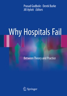 Why Hospitals Fail by Prasad Godbole, Derek Burke & Jill Aylott