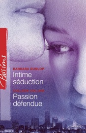 Intime séduction - Passion défendue (Harlequin Passions) - Barbara Dunlop & Colleen Collins