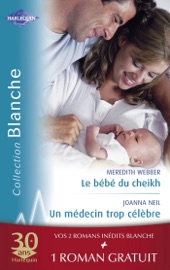 Le bébé du cheikh - Un médecin trop célèbre - Effets secondaires (Harlequin Blanche)