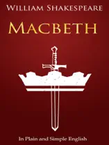Macbeth - In Plain and Simple English (A Modern Translation and the Original Version)
