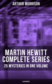 Martin Hewitt - Complete Series: 25 Mysteries in One Volume (Illustrated) - Arthur Morrison by  Arthur Morrison PDF Download