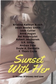 Sunset With Her - Kristine Kathryn Rusch, Dean Wesley Smith, Leah Cutter, Anne Hagan, Rei Rosenquist, Robert Jeschonek, SR Silcox, Andrea Dale, Dayle A. Dermatis & T. Thorn Coyle