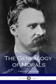 The Genealogy of Morals - Friedrich Nietzsche
