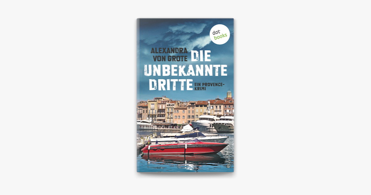 Die unbekannte Dritte: Ein Provence-Krimi