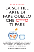 La sottile arte di fare quello che c***o ti pare - Mark Manson