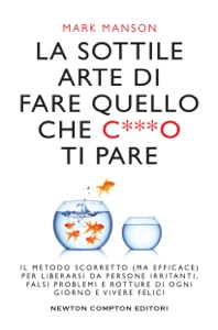 La sottile arte di fare quello che c***o ti pare