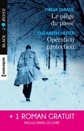 Le piège du passé - Opération protection - Un amour à haut risque - Virna DePaul, Elizabeth Heiter & Rebecca York by  Virna DePaul, Elizabeth Heiter & Rebecca York PDF Download