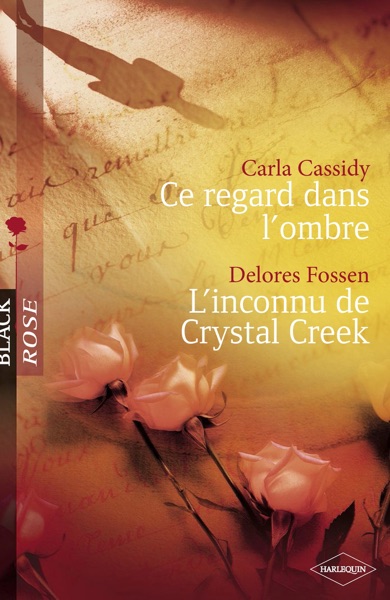 Ce regard dans l'ombre - L'inconnu de Crystal Creek (Harlequin Black Rose)