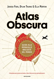 Atlas Obscura - Ella Morton, Dylan Thuras & Joshua Foer