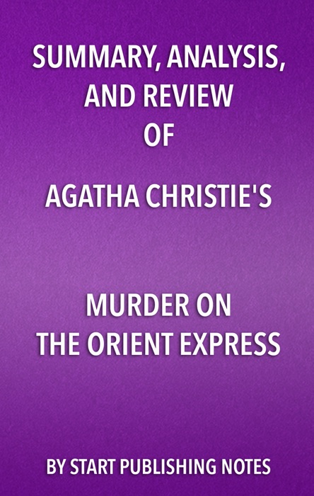 Summary, Analysis, and Review of Agatha Christie's Murder on the Orient Express