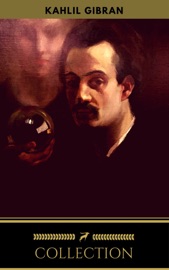 The Kahlil Gibran Collection - Kahlil Gibran