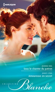 Sous le charme du patron - Amoureuse en secret