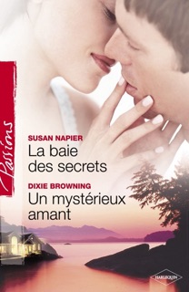 La baie des secrets - Un mystérieux amant (Harlequin Passions) by Susan Napier & Dixie Browning