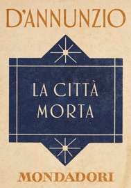 La città morta (e-Meridiani Mondadori) - Gabriele D'Annunzio
