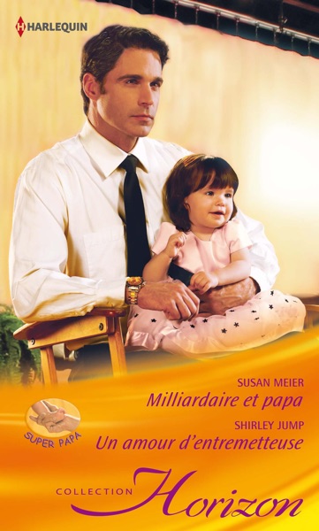 Milliardaire et papa - Un amour d'entremetteuse