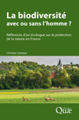 La biodiversité : avec ou sans l’homme ? - Christian Lévêque