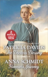 The Doctor's Blessing and Hannah's Journey - Patricia Davids & Anna Schmidt