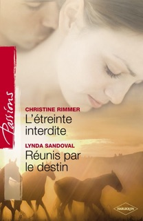 L'étreinte interdite - Réunis par le destin (Harlequin Passions) by Christine Rimmer & Lynda Sandoval