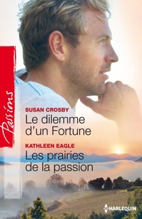 Le dilemme d'un Fortune - Les prairies de la passion by Susan Crosby & Kathleen Eagle