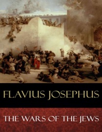 The Wars of the Jews - Flavius Josephus