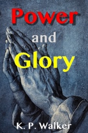 Power and Glory - K. P. Walker
