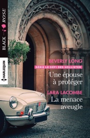 Une épouse à protéger - La menace aveugle - Beverly Long & Lara Lacombe