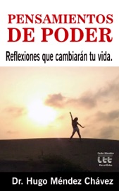 Pensamientos de Poder: Reflexiones que cambiarán tu vida - Dr. Hugo Méndez Chávez