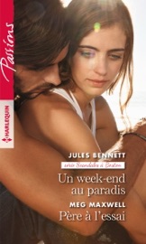 Un week-end au paradis - Père à l'essai - Jules Bennett & Meg Maxwell