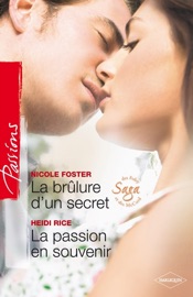 La brûlure d'un secret - La passion en souvenir - Nicole Foster & Heidi Rice