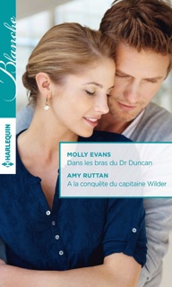 Dans les bras du Dr Duncan - A la conquête du capitaine Wilder by Molly Evans & Amy Ruttan