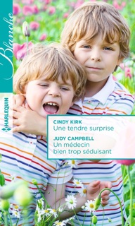 Une tendre surprise - Un médecin bien trop séduisant by Cindy Kirk & Judy Campbell