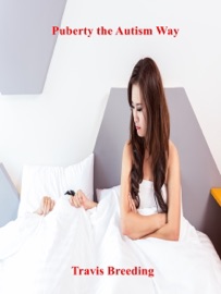 Puberty the Autism Way - Travis Breeding