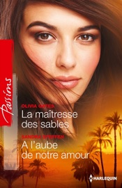 La maîtresse des sables - A l'aube de notre amour - Olivia Gates & Sandra Steffen