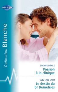 Passion à la clinique-Le destin du Dr Demetrios (Harlequin Blanche)