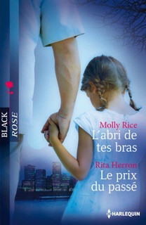 L'abri de tes bras - Le prix du passé by Molly Rice & Rita Herron