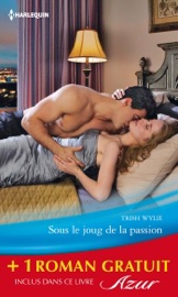 Sous le joug de la passion - Au piège de la vengeance - Trish Wylie & Susan Napier