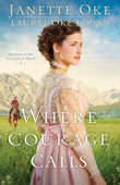 Where Courage Calls (Return to the Canadian West Book #1) - Janette Oke