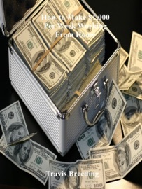 How to Make $1,000 Per Week Working from Home - Travis Breeding