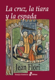 La cruz, la tiara y la espada - Jean Flori