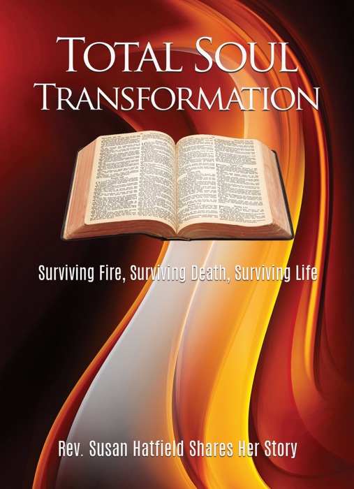 Total Soul Transformation Surviving Fire, Surviving Death, Surviving Life