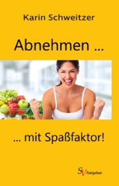 Abnehmen mit Spaßfaktor - Karin Schweitzer