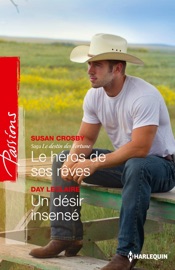 Le héros de ses rêves - Un désir insensé - Susan Crosby & Day Leclaire by  Susan Crosby & Day Leclaire PDF Download