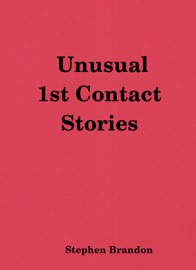 Unusual 1st Contact Stories - Stephen Brandon