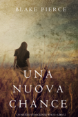 Una Nuova Chance (Un Mistero di Mackenzie White —Libro 2) - Blake Pierce